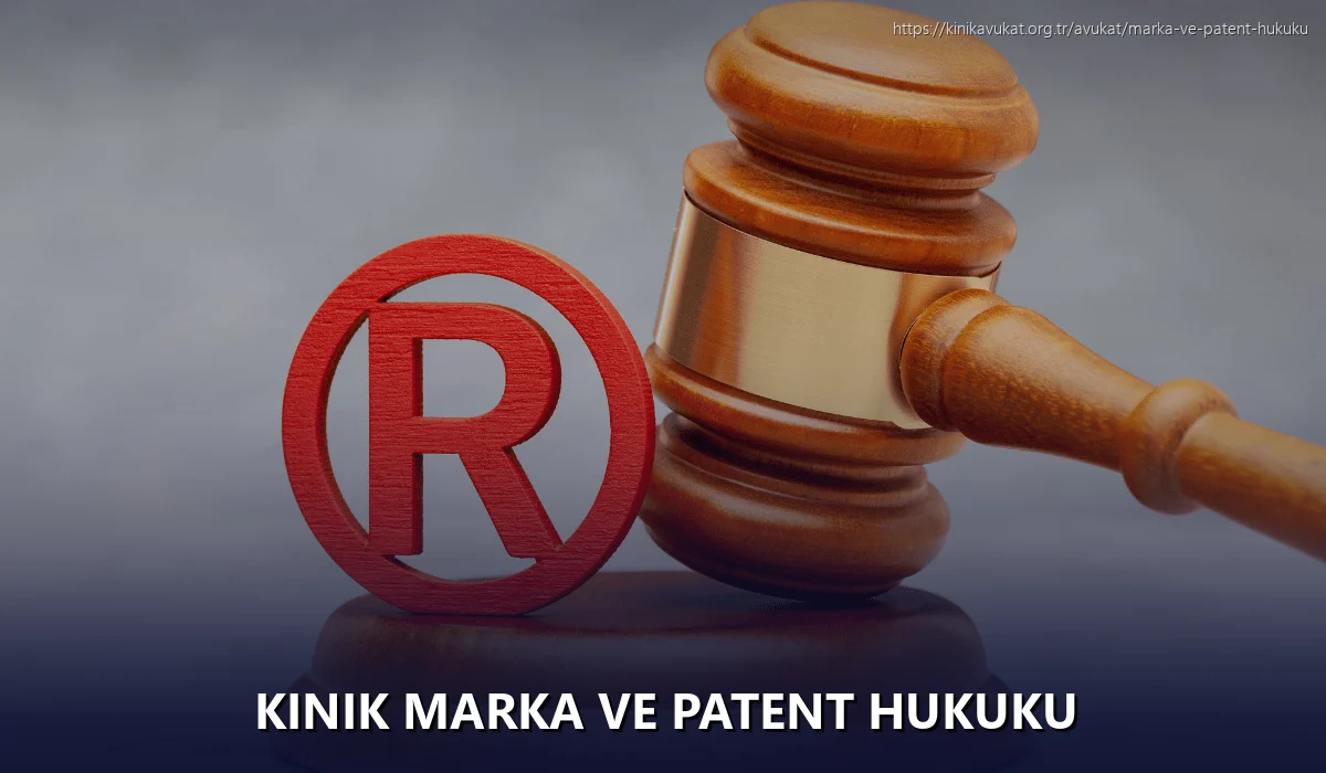 Kinik Marka ve Patent Hukuku